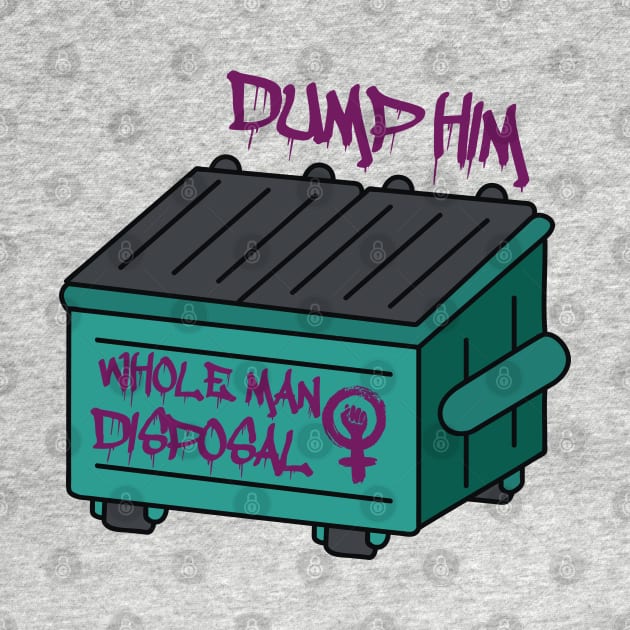 DUMP HIM (WHOLE MAN DISPOSAL) by remerasnerds